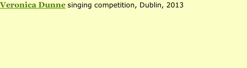 Veronica Dunne singing competition, Dublin, 2013