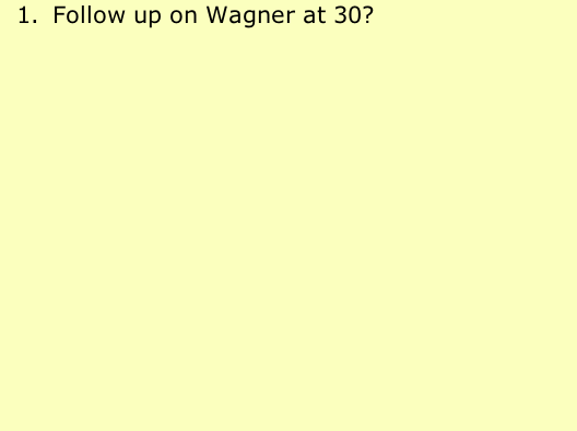 Follow up on Wagner at 30?