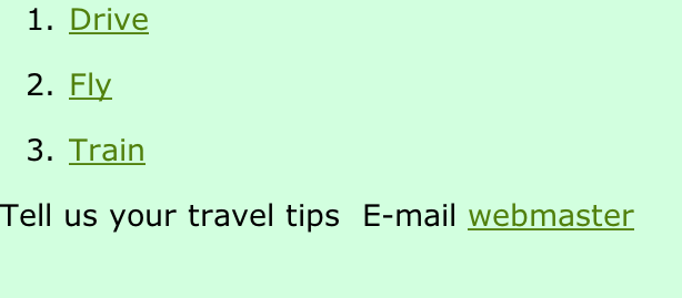 Drive Fly  Train Tell us your travel tips  E-mail webmaster
