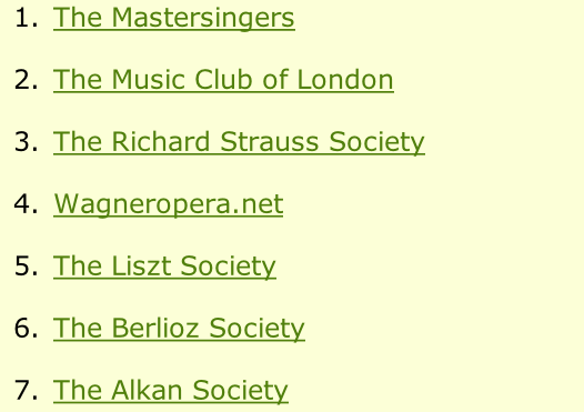 The Mastersingers The Music Club of London The Richard Strauss Society Wagneropera.net The Liszt Society The Berlioz Society The Alkan Society